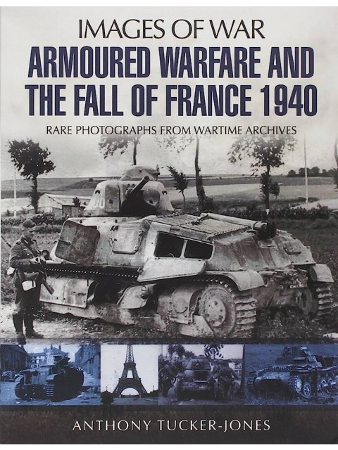 ARMOURED WARFARE AND THE FALL OF FRANCE 1940 PB