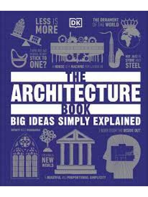 DK BIG IDEAS SIMPLY EXPLAINED: THE ARCHITECTURE BOOK HC
