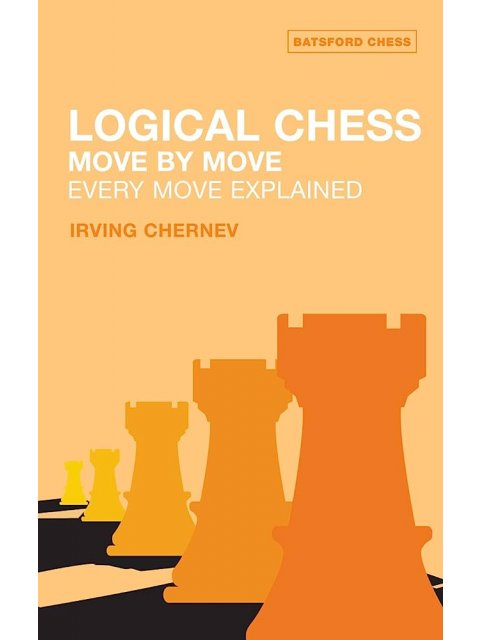 LOGICAL CHESS :MOVE BY MOVE :EVERY MOVE EXPLAINED