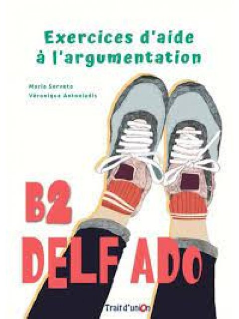 DELF ADO B2 EXERCICES D'AIDE A L'ARGUMENTATION
