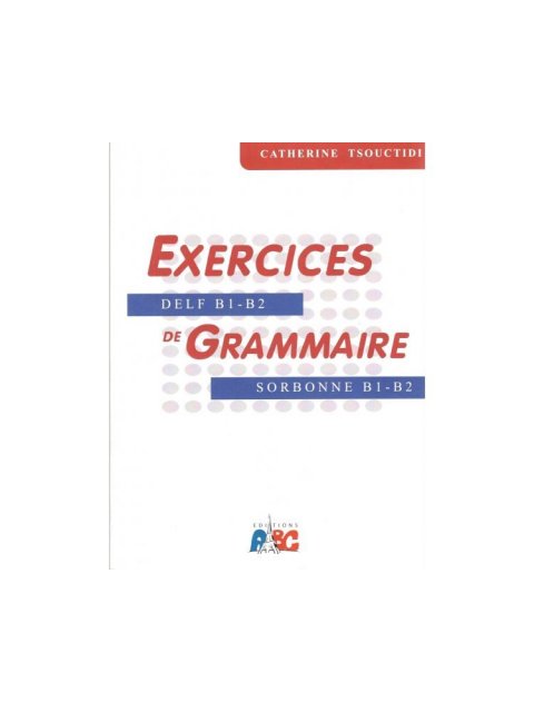 EXERCICES DE GRAMMAIRE B1 + B2 METHODE