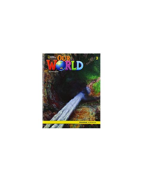 OUR WORLD 3 GRAMMAR WORKBOOK - AME 2ND ED