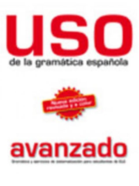 USO DE LA GRAMATICA ESPANOLA AVANZADO N/E