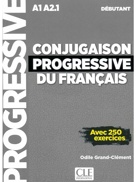 CONJUGAISON PROGRESSIVE DU FRANCAIS DEBUTANT (+ CD) (+ 250 EXERCICES) N/E