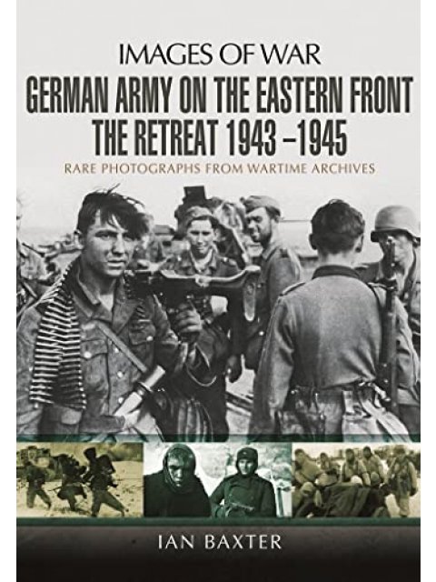 GERMAN ARMY ON THE EASTERN FRONT - THE RETREAT 1943 1945 PB