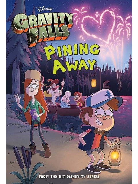 Gravity Falls: Pining Away (Gravity Falls Chapter Book #1)