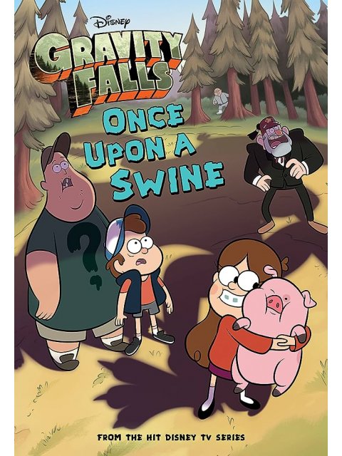 Gravity Falls: Once Upon a Swine (Gravity Falls Chapter Book #2)