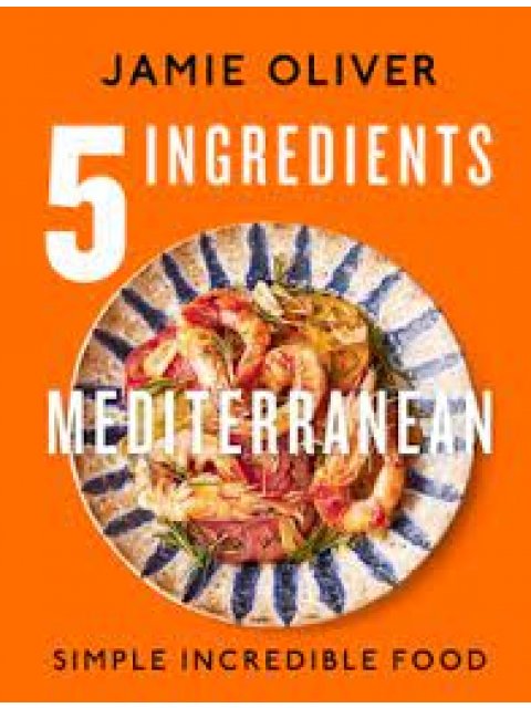 5 INGREDIENTS MEDITERRANEAN : SIMPLE INCREDIBLE FOOD HC