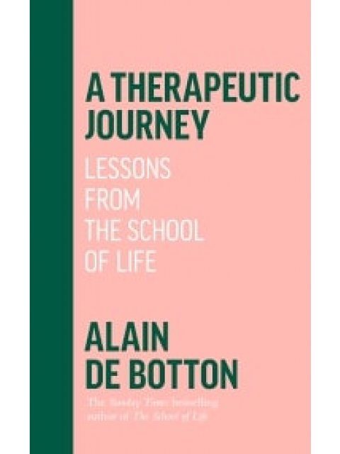 A THERAPEUTIC JOURNEY : LESSONS FROM THE SCHOOL OF LIFE PB