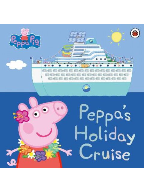 Peppa Pig: Peppa's Holiday Cruise Picture Book