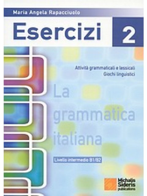 LA GRAMMATICA ITALIANA ESERCIZI 2