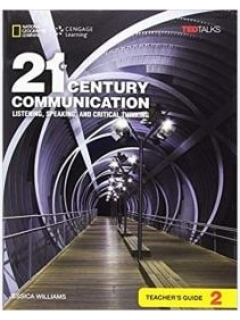 21ST CENTURY COMMUNICATION 2 LISTENING, SPEAKING AND CRITICAL THINKING TCHR'S GUIDE