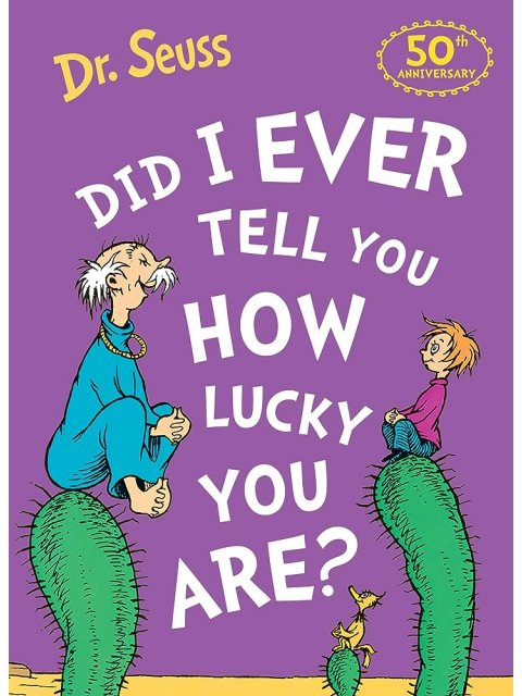 DR. SEUSS DID I EVER TELL YOU HOW LUCKY YOU ARE? PB