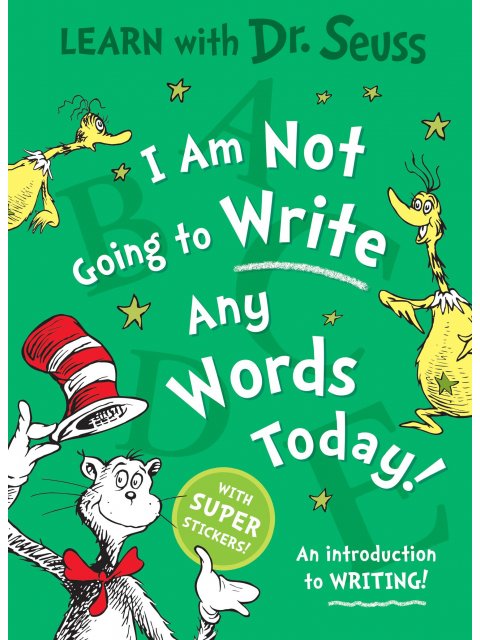 DR. SEUSS : I AM NOT GOING TO WRITE ANY WORDS TODAY PB