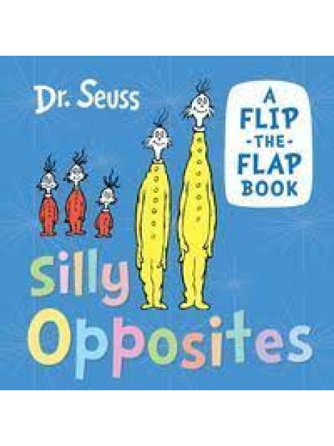 DR. SEUSS : SILLY OPPOSITES HC BBK