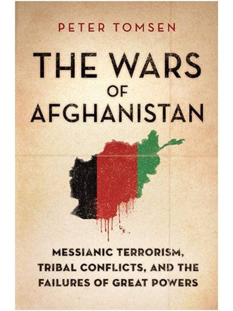 THE WARS OF AFGHANISTAN : MESSIANIC TERRORISM, TRIBAL CONFLICTS, AND THE FAILURES OF GREAT POWERS PB