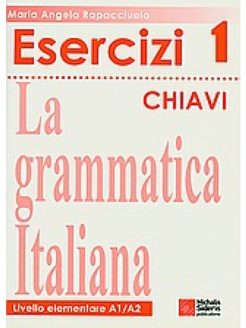 LA GRAMMATICA ITALIANA ESERCIZI 1 CHIAVI 2ND ED