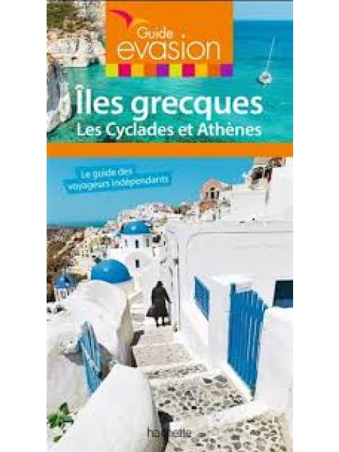 GUIDE EVASION ILES GRECQUES:LES CYCLADES ET ATHENES PB