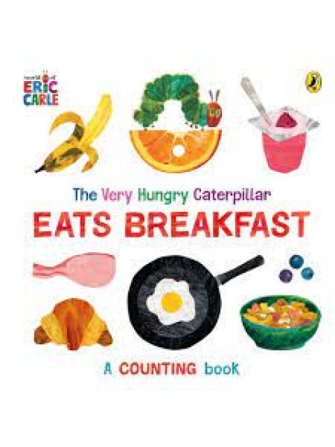 THE VERY HUNGRY CATERPILLAR EATS BREAKFAST HC BBK