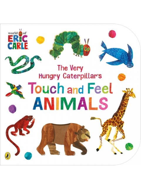 THE VERY HUNGRY CATERPILLAR'S : TOUCH AND FEEL ANIMALS HC BBK