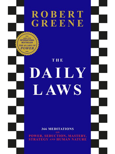 The Daily Laws : 366 Meditations on Power, Seduction, Mastery, Strategy and Human Nature