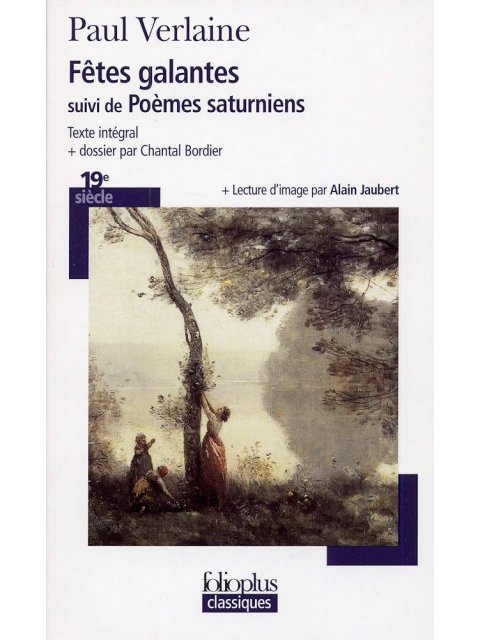 LES FETES GALANTES SUIVI DE POEMES SATURNIENS - FOLIOPLUS POCHE