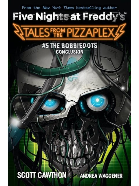 FIVE NIGHTS AT FREDDY'S : TALES FROM THE PIZZAPLEX #5 : THE BOBBIEDOTS CONCLUSION