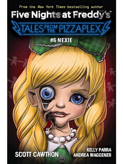 FIVE NIGHTS AT FREDDY'S : TALES FROM THE PIZZAPLEX #6 : NEXIE