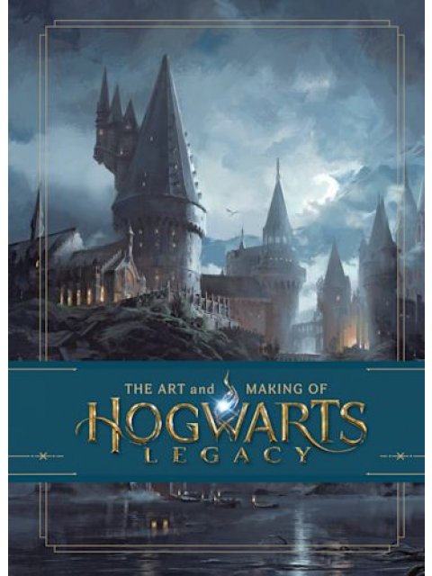 THE ART AND MAKING OF HOGWARTS LEGACY: EXPLORING THE UNWRITTEN WIZARDING WORLD HC