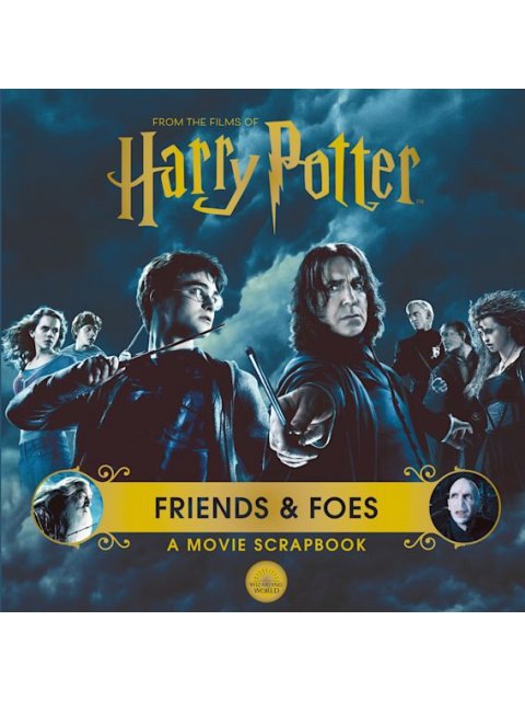 HARRY POTTER: FRIENDS & FOES: A MOVIE SCRAPBOOK HC