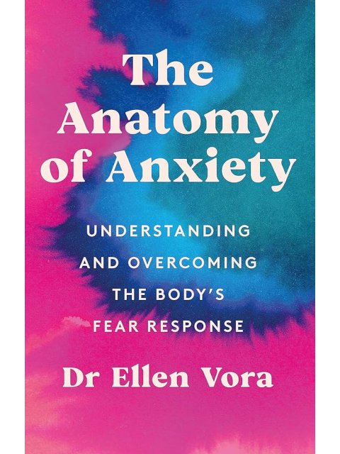 THE ANATOMY OF ANXIETY : UNDERSTANDING AND OVERCOMING THE BODY'S FEAR RESPONSE PB