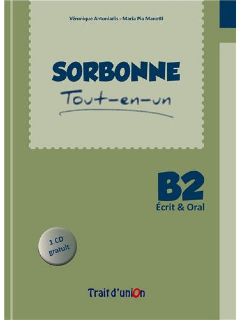 SORBONNE TOUT-EN-UN B2 ECRIT & ORAL METHODE (+ CD)