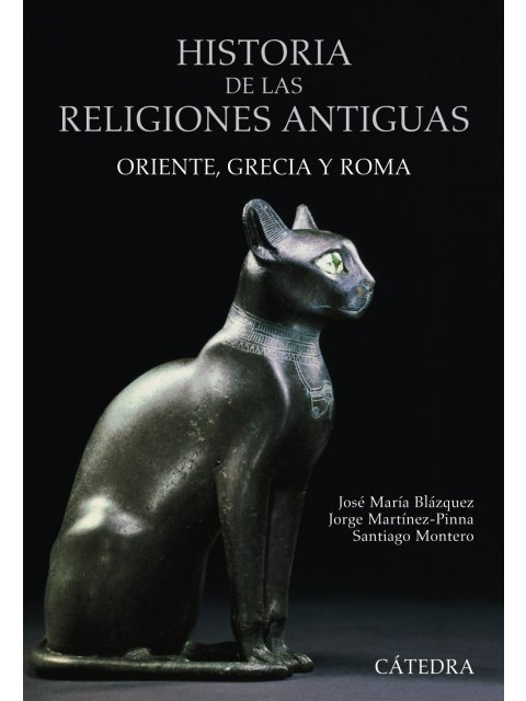 HISTORIA DE LAS RELIGIONES ANTIGUAS. ORIENTE, GRECIA Y ROMA