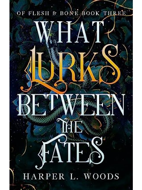 WHAT LURKS BETWEEN THE FATES : YOUR NEXT FANTASY ROMANCE OBSESSION PB