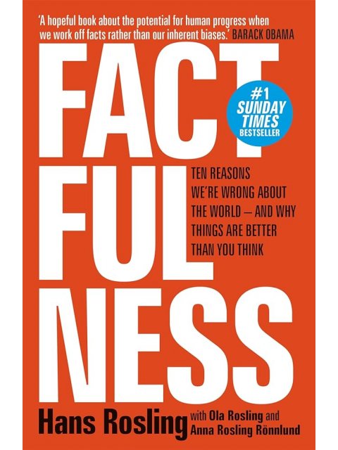 FACTFULNESS: Ten Reasons We're Wrong About The World - And Why Things Are Better Than You Think PB