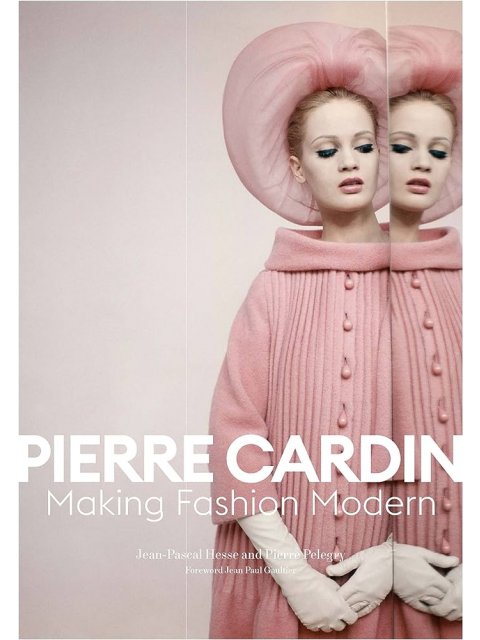 Pierre Cardin : Making Fashion Modern