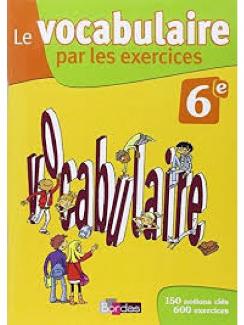 LE VOCABULAIRE PAR LES EXERCICES 6E
