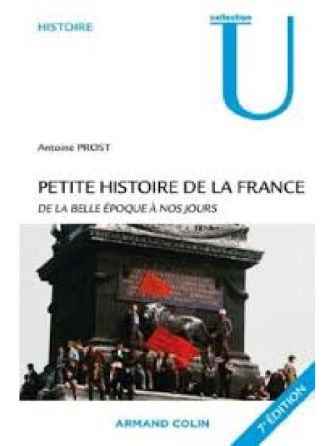 PETITE HISTOIRE DE LA FRANCE: DE LA BELLE EPOQUE A NOS JOURS 7TH ED
