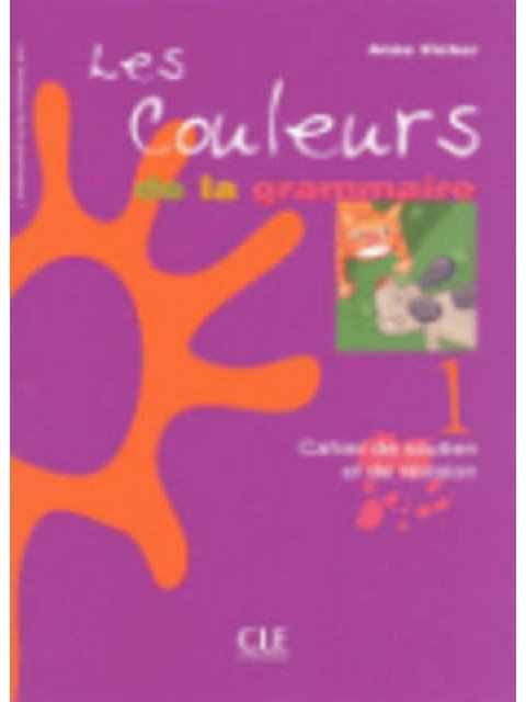 LES COULEURS DE LA GRAMMAIRE 1 CAHIER DE SOUTIEN ET REVISION