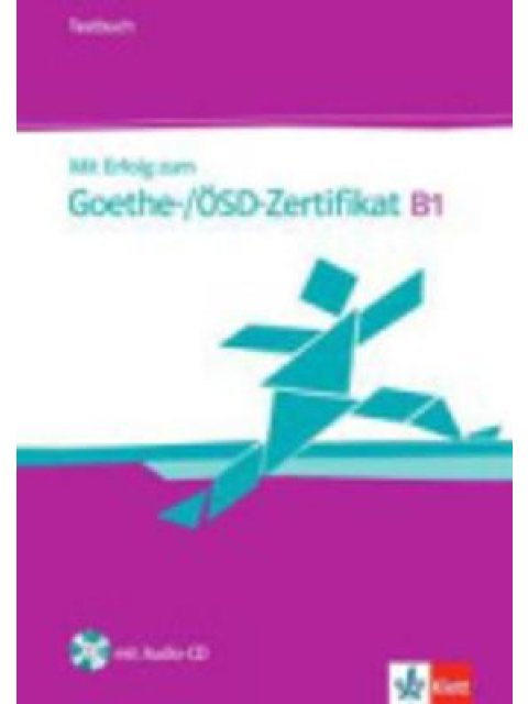 MIT ERFOLG ZUM GOETHE/OSD-ZERTIFIKAT B1 TESTBUCH (+ CD)
