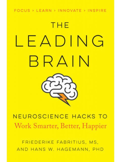 THE LEADING BRAIN : POWERFUL SCIENCE BASED STRATEGIES FOR ACHIEVING PEAK PERFORMANCE