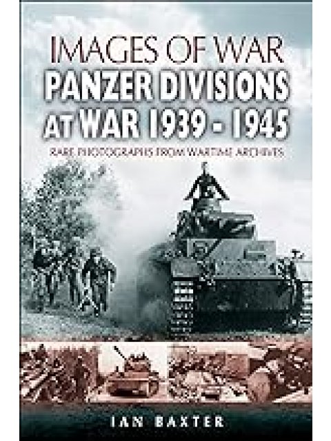 IMAGES OF WAR : PANZER-DIVISIONS AT WAR 1939-1945 PB