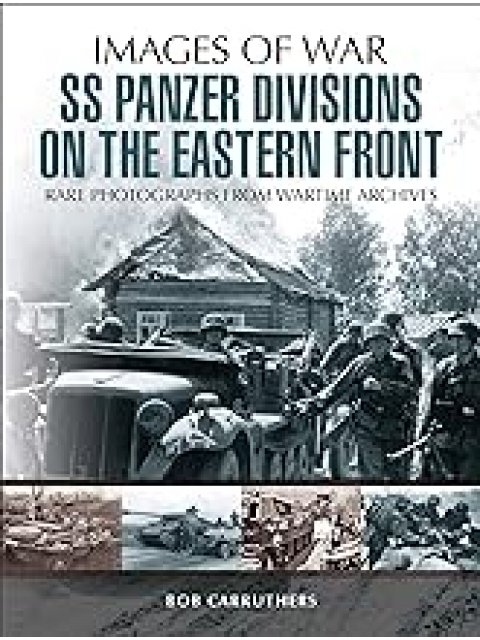 IMAGES OF WAR : SS PANZER-DIVISIONS ON THE EASTERN FRONT PB