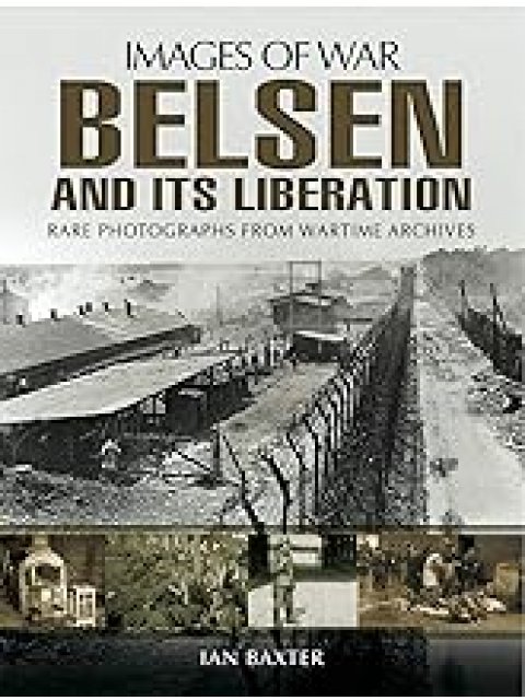 IMAGES OF WAR : BELSEN AND ITS LIBERATION PB