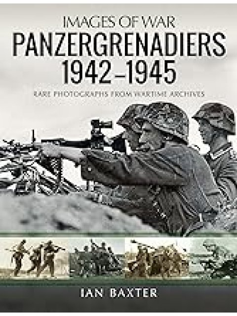 IMAGES OF WAR : PANZERGRENADIERS 1942 - 1945 PB