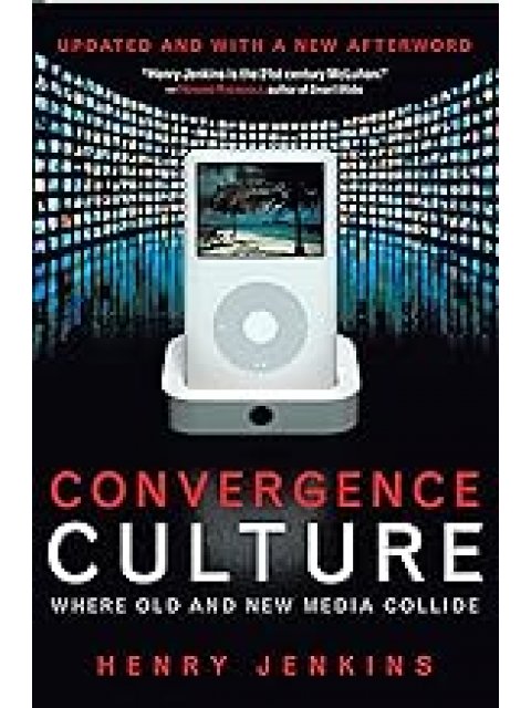 CONVERGENCE CULTURE : WHERE OLD AND NEW MEDIA COLLIDE PB A