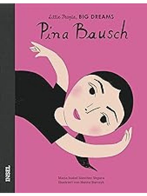 Little People, Big Dreams: Pina Bausch Deutsche Ausgabe