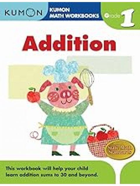 ADDITION GRADE 1 (KUMON MATH WORKBOOKS)