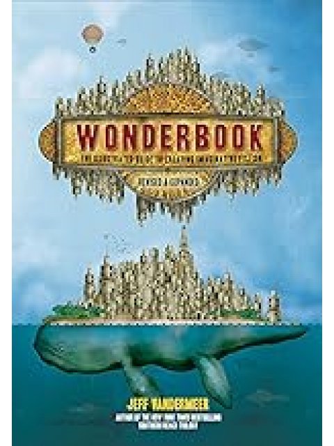 WONDERBOOK : THE ILLUSTRATED GUIDE TO CREATING IMAGINATIVE FICTION PB