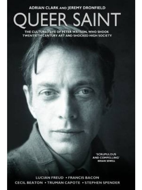 QUEER SAINT : THE CULTURED LIFE OF PETER WATSON HC